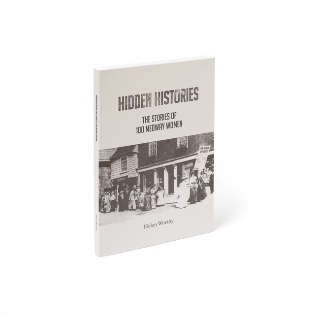 Hidden Histories: The Stories of 100 Medway Women