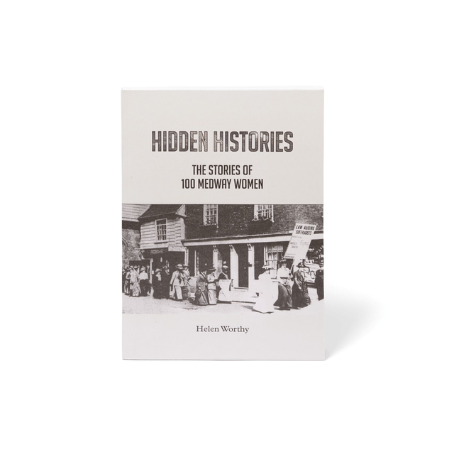 Hidden Histories: The Stories of 100 Medway Women
